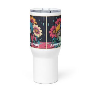 always with you Travel mug with a handle